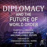 Diplomacy and the Future of World Order