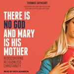 There Is No God and Mary Is His Mother