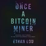 Once a Bitcoin Miner