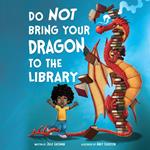 Do Not Bring Your Dragon to the Library