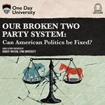 Our Broken Two Party System