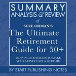 Summary, Analysis, and Review of Suze Orman's The Ultimate Retirement Guide for 50+