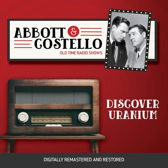 Abbott and Costello: Discover Uranium