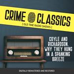 Crime Classics: Coyle and Richardson. Why They Hung in a Spanking Breeze