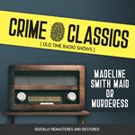 Crime Classics: Madeline Smith Maid or Murderess