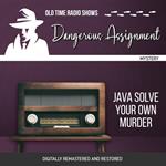 Dangerous Assignment: Java Solve Your Own Murder