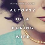 Autopsy of a Boring Wife