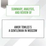 Summary, Analysis, and Review of Amor Towles’s A Gentleman in Moscow