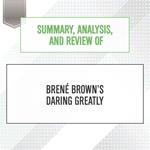 Summary, Analysis, and Review of Brene Brown's Daring Greatly