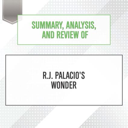 Summary, Analysis, and Review of R.J. Palacio's Wonder