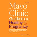 Mayo Clinic Guide to a Healthy Pregnancy, 3rd Edition