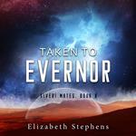 Taken to Evernor