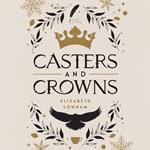 Casters and Crowns