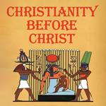 Christianity Before Christ