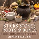 Sticks, Stones, Roots & Bones