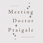 Meeting Dr. Praigale