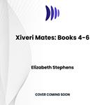 Xiveri Mates: Books 4-6