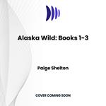 Alaska Wild: Books 1-3