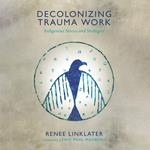 Decolonizing Trauma Work