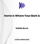 Home Is Where Your Bark Is