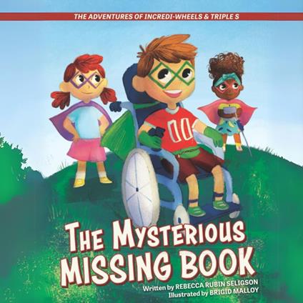 The Adventures of Incredi-Wheels & Triple S: The Mysterious Missing Book