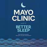 Mayo Clinic Guide to Better Sleep