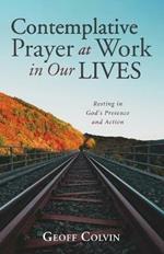 Contemplative Prayer at Work in Our Lives