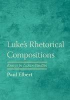 Luke's Rhetorical Compositions