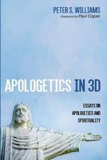 Apologetics in 3D: Essays on Apologetics and Spirituality