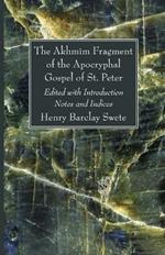 The Akhmim Fragment of the Apocryphal Gospel of St. Peter
