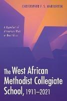 The West African Methodist Collegiate School, 1911-2021