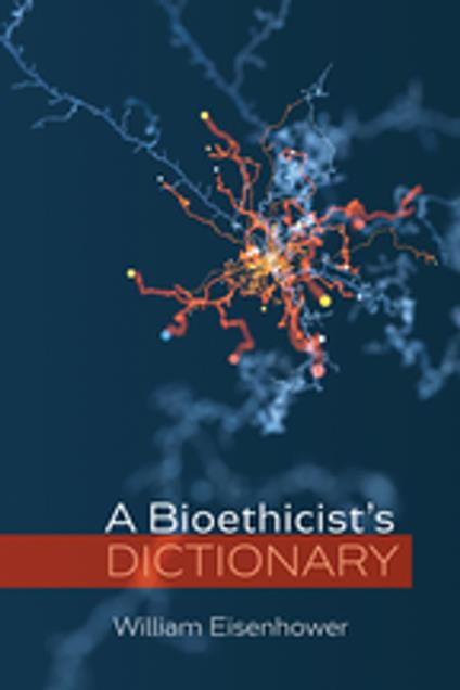 A Bioethicist’s Dictionary