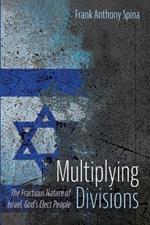 Multiplying Divisions: The Fractious Nature of Israel, God's Elect People