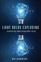 Light Bulbs Exploding: Illuminating Small Group Bible Study