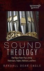 Sound Theology: Pipe Organ Power Plays among Protestants, Pulpits, Professors, and Peers