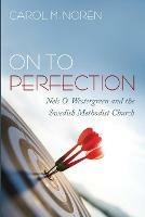 On to Perfection: Nels O. Westergreen and the Swedish Methodist Church