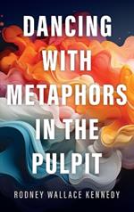 Dancing with Metaphors in the Pulpit