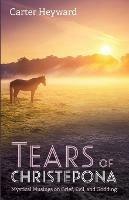 Tears of Christepona: Mystical Musings on Grief, Evil, and Godding