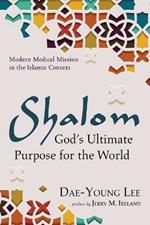 Shalom: God's Ultimate Purpose for the World