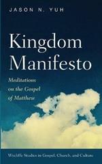 Kingdom Manifesto: Meditations on the Gospel of Matthew