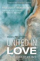 United in Love: Essays on Justice, Art, and Liturgy