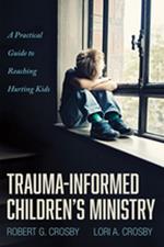 Trauma-Informed Children’s Ministry