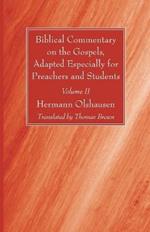 Biblical Commentary on the Gospels, Adapted Especially for Preachers and Students, Volume II