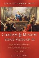 Charism and Mission Since Vatican II: Superiors' General Letters to the Spiritan Congregation, 1968-2020