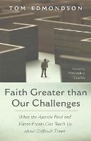 Faith Greater Than Our Challenges: What the Apostle Paul and Viktor Frankl Can Teach Us about Difficult Times