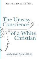 The Uneasy Conscience of a White Christian