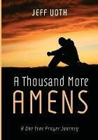 A Thousand More Amens: A One Year Prayer Journey