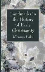 Landmarks in the History of Early Christianity