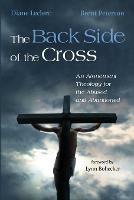 The Back Side of the Cross: An Atonement Theology for the Abused and