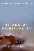 The Arc of Spirituality: The Western Love Affair with God